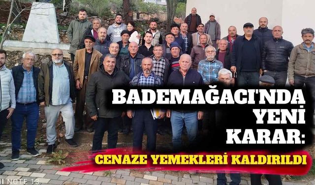 Bademağacı’nda yeni karar: Cenaze yemekleri kaldırıldı