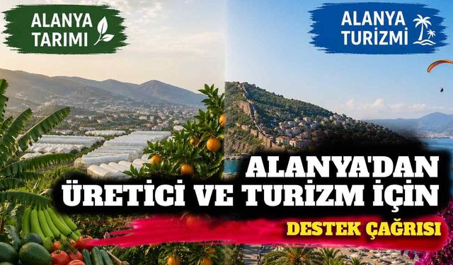 Alanya’dan üretici ve turizm için destek çağrısı