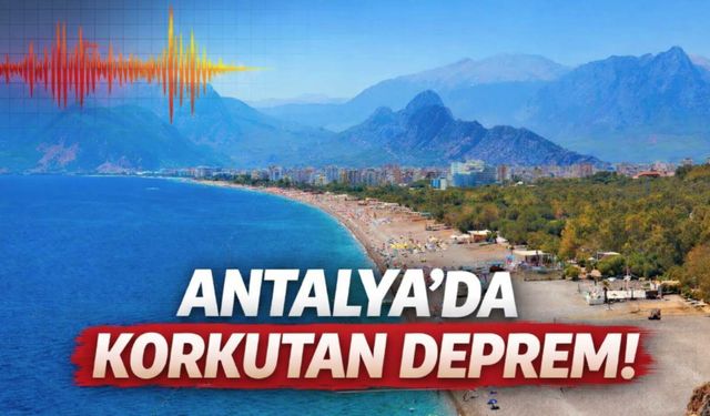 Antalya'da korkutan deprem! Vatandaşlar sabah saatlerinde panik yaşadı