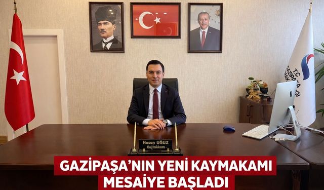 Gazipaşa'nın yeni kaymakamı mesaiye başladı