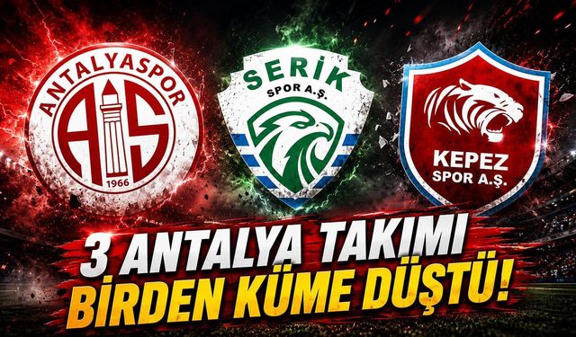 Antalya'da 3 takım küme düştü: Alanyaspor tek temsilci