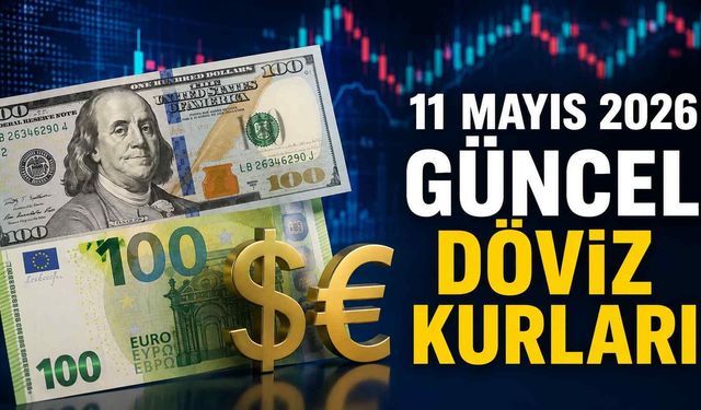 Dolar ve Euro haftaya hareketli başladı: 11 Mayıs 2026 güncel döviz kurları