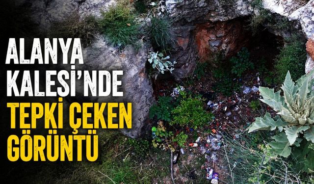Alanya Kalesi'nde tepki çeken görüntü