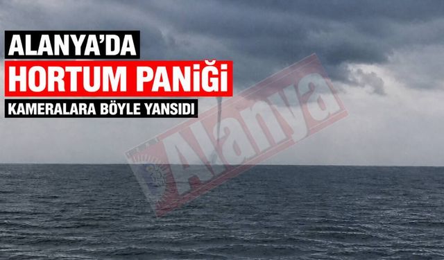 Alanya açıklarında hortum çıktı