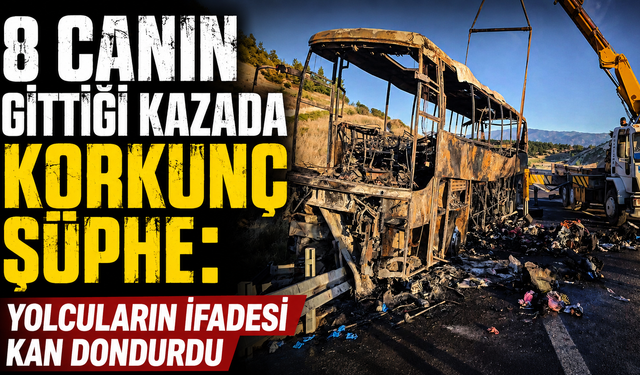 8 canın gittiği kazada korkunç şüphe: Yolcuların ifadesi kan dondurdu
