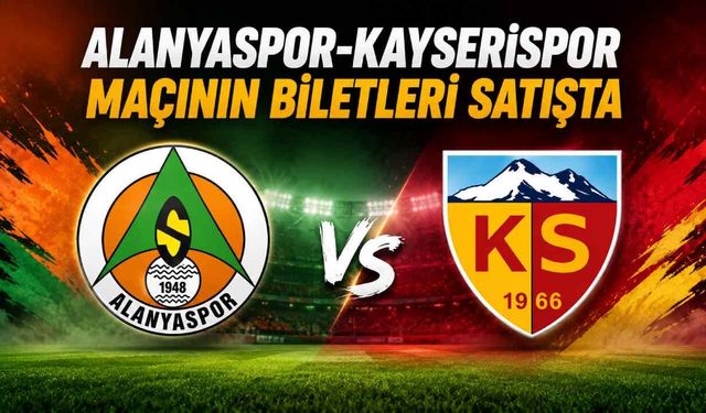Alanyaspor-Kayserispor maçının biletleri satışta