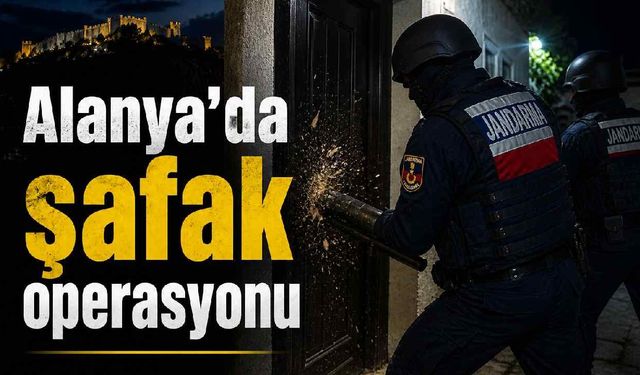 Alanya'da şafak operasyonu: Yüklü miktarda madde ele geçirildi
