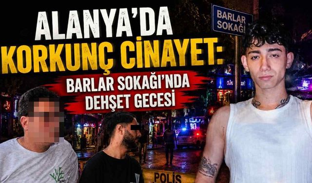 Alanya'da oğlu öldürülen babanın acı feryadı: En ağır cezayı almasını istiyorum