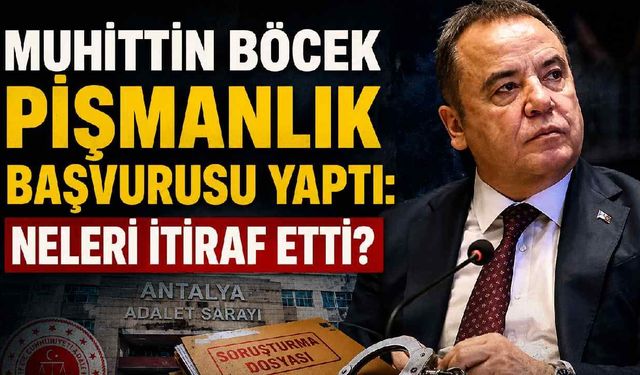 Muhittin Böcek pişmanlık başvurusu yaptı: Neleri itiraf etti?