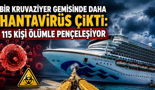 Bir Kruvaziyer gemisinde daha Hantavirüs çıktı: 115 kişi ölümle pençeleşiyor