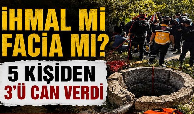 Aksaray’da facia: Kuyuya giren 5 kişiden 3’ü hayatını kaybetti