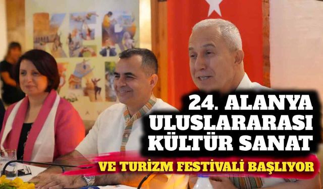 24. Alanya Uluslararası Kültür Sanat ve Turizm Festivali başlıyor