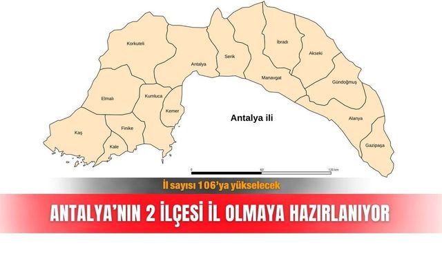 Alanya ve Manavgat il olmaya hazırlanıyor