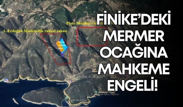 Finike'de mermer ocağının ÇED kararı iptal edildi