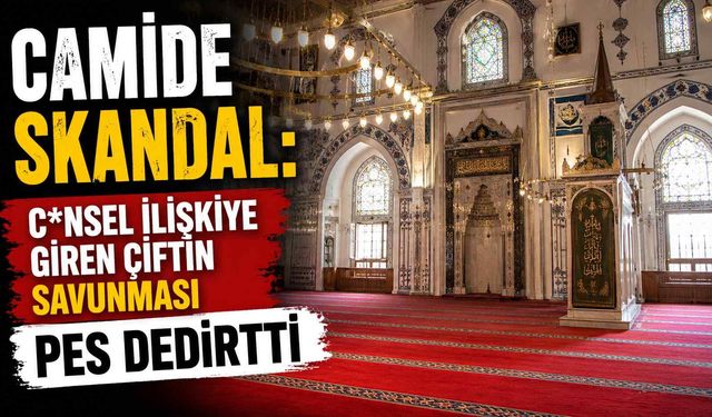 Camide skandal: C*nsel ilişkiye giren çiftin savunması pes dedirtti