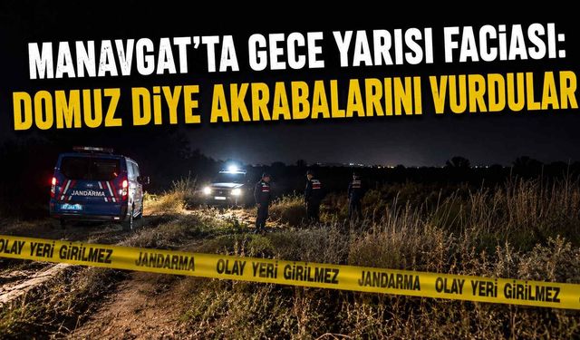 Manavgat’ta gece yarısı faciası: Domuz diye akrabalarını vurdular