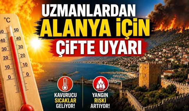Uzmanlardan Alanya için çifte uyarı