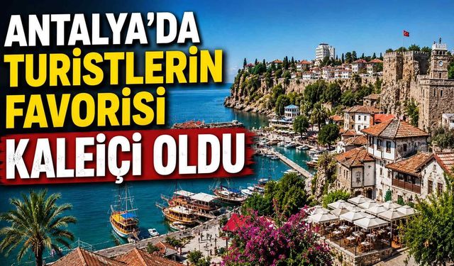 Antalya'da turistlerin favorisi Kaleiçi oldu