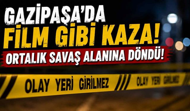 Gazipaşa'da film gibi kaza! Ortalık savaş alanına döndü!