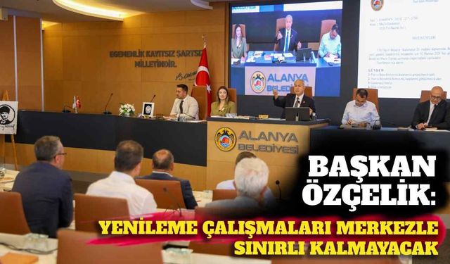 Başkan Özçelik: Yenileme çalışmaları merkezle sınırlı kalmayacak