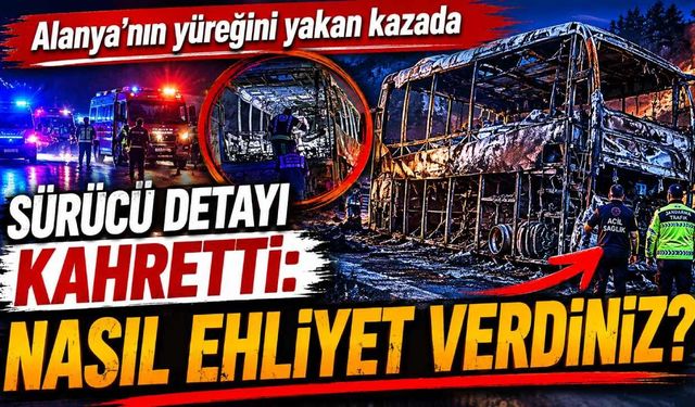 Alanya'nın yüreğini yakan kazada sürücü detayı kahretti: Nasıl ehliyet verdiniz?