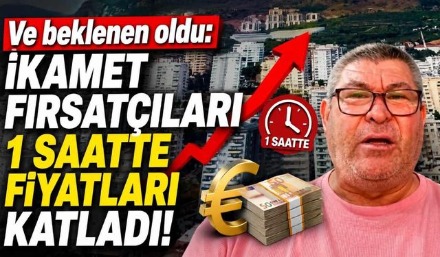 Ve beklenen oldu: İkamet fırsatçıları 1 saatte fiyatları katladı