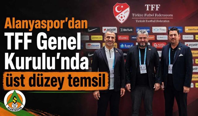 Alanyaspor'dan TFF Genel Kurulu'nda üst düzey temsil