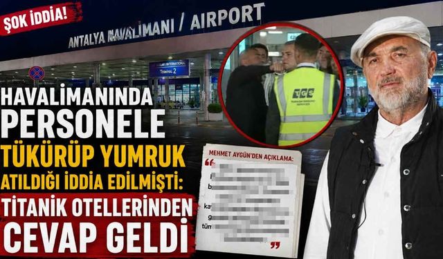 Havalimanında personele tükürüp yumruk atıldığı iddia edilmişti: Titanik Otellerinden cevap geldi
