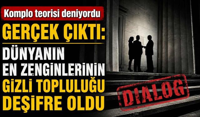 Komplo teorisi deniyordu gerçek çıktı: Dünyanın en zenginlerinin  gizli topluluğu deşifre oldu