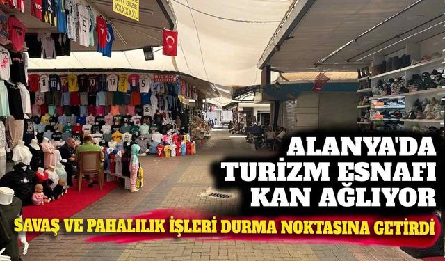 Alanya'da turizm esnafının durumu kötüye gidiyor