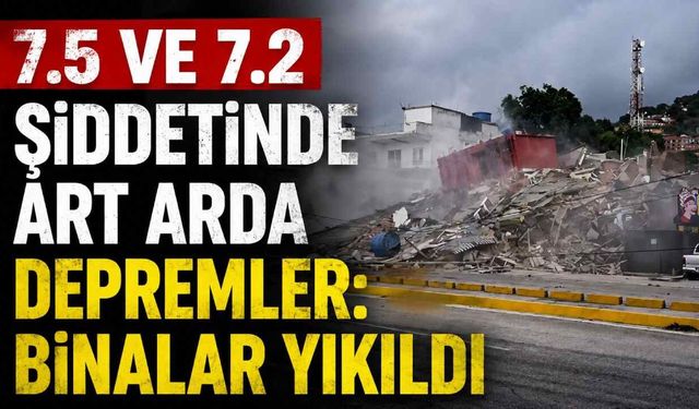 Venezuela 7.5 ve 7.2 şiddetinde art arda depremler: Binalar yıkıldı