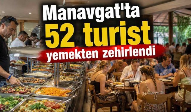 Manavgat'ta 52 turist yemekten zehirlendi