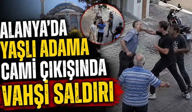 Alanya'da yaşlı adama cami çıkışında vahşi saldırı