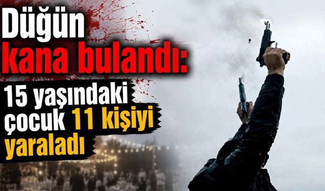 Denizli'de düğün kana bulandı: 15 yaşındaki çocuk 11 kişiyi yaraladı