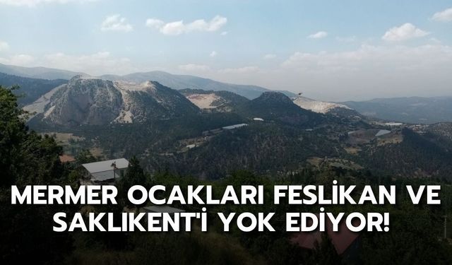 Feslikan ve Saklıkent'te mermer ocakları doğayı yok ediyor
