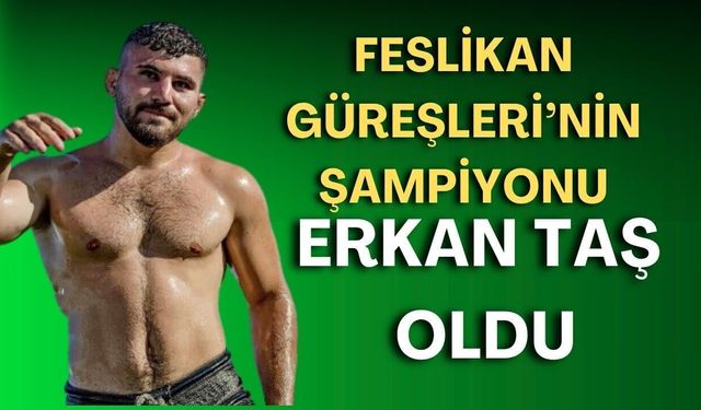 Feslikan'da başpehlivanlık kemeri Erkan Taş'ın oldu