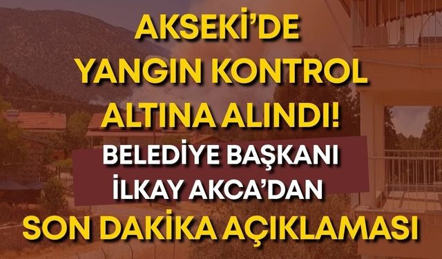 Akseki'deki orman yangını kontrol altına alındı