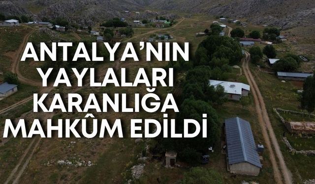 Akseki ve Gündoğmuş yaylalarında elektrik isyanı