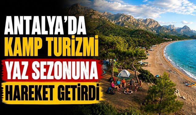 Antalya'da çadır ve karavan turizmi yerel esnafa yaradı