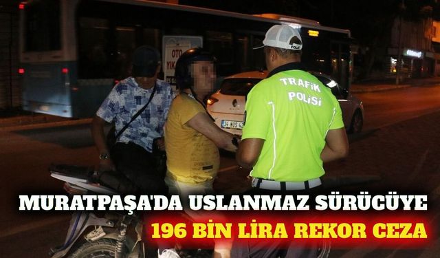 Muratpaşa'da alkollü sürücüye 196 bin TL ceza