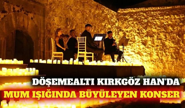 Kırkgöz Han'da mum ışığında klasik müzik konseri