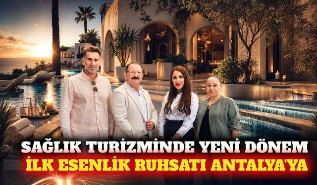Türkiye'nin ilk esenlik merkezi ruhsatı Antalya'ya verildi