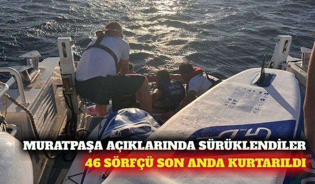 Muratpaşa'da sürüklenen 46 kürek sörfçüsü kurtarıldı