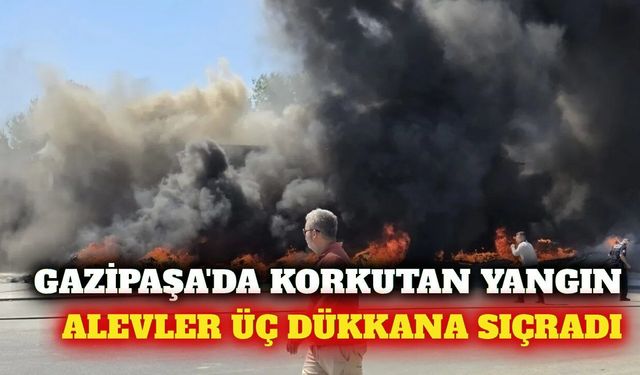 Gazipaşa'da inşaat malzemeleri satan iş yerinde yangın