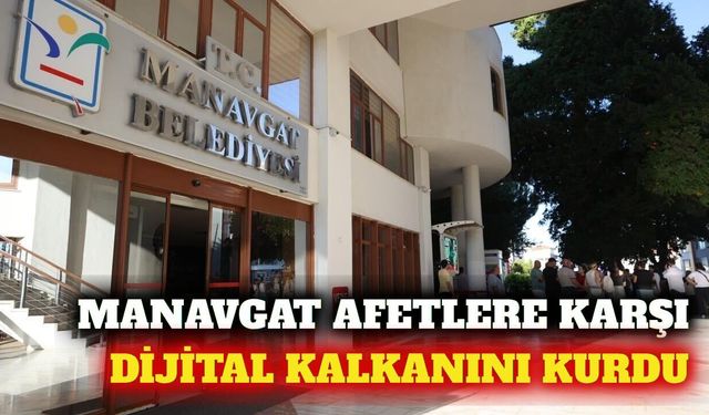 Manavgat afetlere karşı dijital haritasını tamamladı