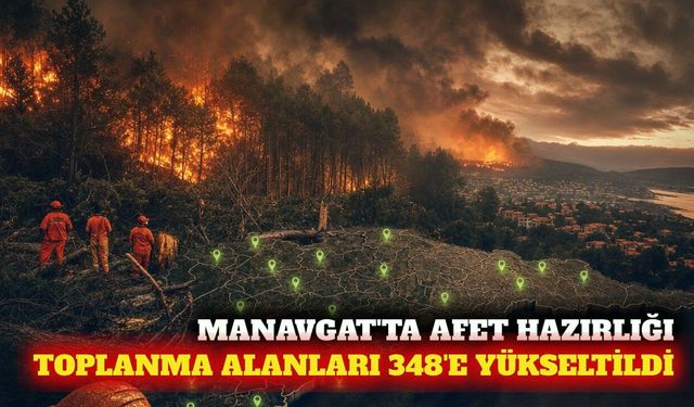 Manavgat'ta afet toplanma alanı sayısı 348'e yükseltildi