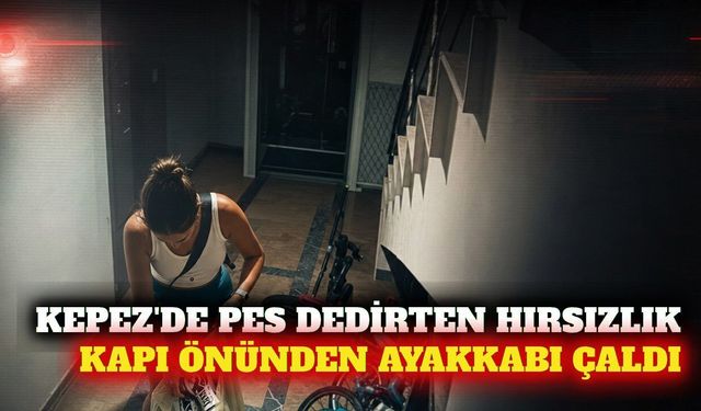 Kepez'de apartmandan ayakkabı çalan şüpheli kamerada