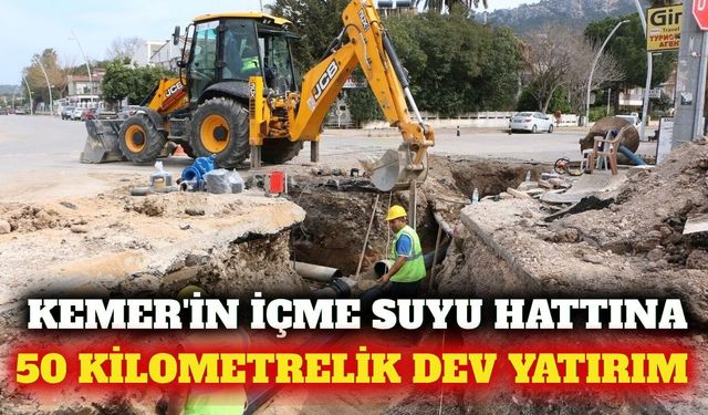 Kemer'de 50 kilometrelik içme suyu altyapısı yenileniyor