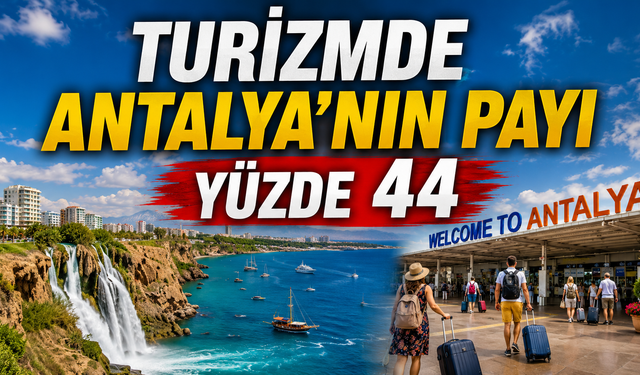 Turizmde Antalya'nın payı yüzde 44