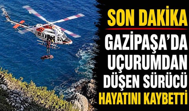 Son dakika - Gazipaşa'da uçurumdan düşen sürücü hayatını kaybetti